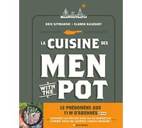 La Cuisine des Men with the Pot: De la braise à l'assiette, 60 recettes gourmandes