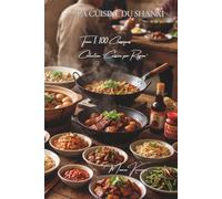 La Cuisine du Shanxi - Tome 1: Cent plats du Shanxi, le royaume du vinaigre et âdes ptes
