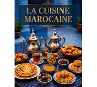 La Cuisine Marocaine: ntic Moroccan tradition and storytelling