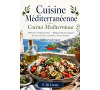 La Cuisine Méditerranéenne / Cocina Mediterranea: 64 recettes fraîches, simples et pleines de saveur pour cuisiner sain au quotidien, bilingüe frances español
