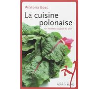 La cuisine polonaise: 101 recettes au goût du jour