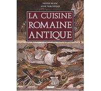 La cuisine romaine antique: produits, saveurs, recettes et vie quotidienne