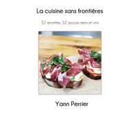 La cuisine sans frontière: Voyage gourmand avec Yann Perrier