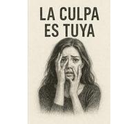 LA CULPA ES TUYA