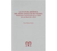 La cultura artística del reino andalusí de Toledo: promoción e innovación en la corte de los Banu Du-l-Nun: 10 (Folia Medievalia)