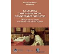 La cultura como generadora de sociedades inclusivas: Mujer, escritura y religión en el contexto de los estudios de género