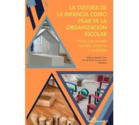 La cultura de la infancia como pilar de la organización escolar: Hacia una escuela sensible, inclusiva y sostenible