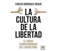 La cultura de la libertad; El poder transformador del liberalismo (Acción Empresarial)
