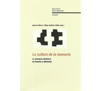 La cultura de la memoria. La memoria histórica en España y Alemania. (Bibliotheca Ibero-Americana)