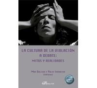 LA CULTURA DE LA VIOLACION A DEBATE MITOS Y REALIDADES
