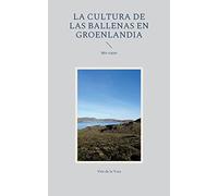 La cultura de las ballenas en Groenlandia: Mis viajes
