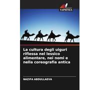La cultura degli uiguri riflessa nel lessico alimentare, nei nomi e nella coreografia antica