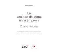 La cultura del don en la empresa: Cuatro historias (Desafíos)