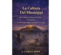 La Cultura Del Mississippi: Alla Scoperta Dell'antica Civiltà Di Cahokia E Dell'eredità Della Costruzione Di Tumuli