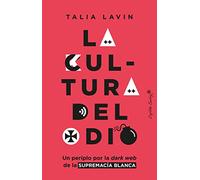 La cultura del odio: Un periplo por la dark web de la supremacía blanca (ENSAYO)