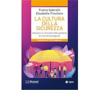 La cultura della sicurezza. Istituzioni e comunità nella gestione di crisi ed emergenze (Leading management)