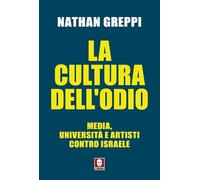La cultura dell'odio. Media, università e artisti contro Israele (I Draghi)