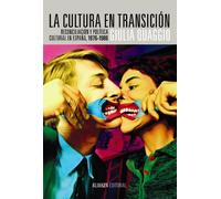 La cultura en transición: Reconciliación y política cultural en España, 1976-1986 (El libro universitario - Ensayo)
