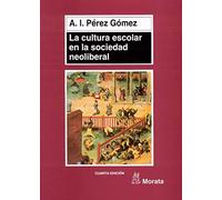 La Cultura Escolar En La Sociedad Neoliberal (SIN COLECCION)
