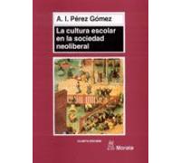 La cultura escolar en la sociedad neoliberal