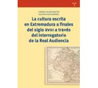 La Cultura Escrita En Extremadura A Finales Del Siglo XVIII A Través Del Interrogatorio De La Real Audiencia