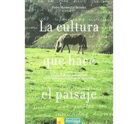 La cultura que hace el paisaje: escritos de un naturalista sobre nuestros recursos de montaña: 2 (Los libros de Ceres)