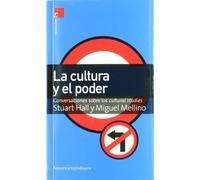 La Cultura Y El Poder: Conversaciones sobre los cultural studies (Comunicación, cultura y medios)