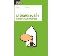 La culture du bâti: Bâtiments, villes et territoire (Géographie - Loisirs et Pédagogie)