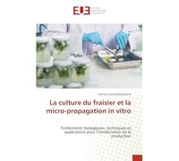 La culture du fraisier et la micro-propagation in vitro: Fondements biologiques, techniques et applications pour l'amélioration de la production