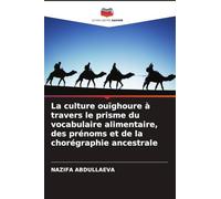 La culture ouïghoure à travers le prisme du vocabulaire alimentaire, des prénoms et de la chorégraphie ancestrale