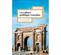 La culture politique romaine: De la fin de la République au IIIe siècle après J.-C.