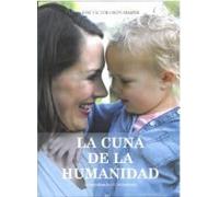 La cuna de la humanidad: Cuando aprendemos a vivir como humanos