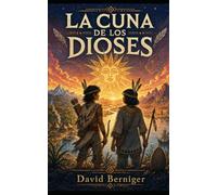 La cuna de los dioses: Un viaje al corazón de nuestro espíritu
