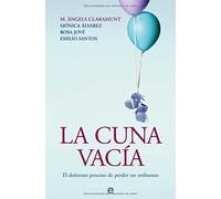 La cuna vacía : el doloroso proceso de perder un embarazo