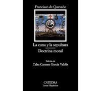 La cuna y la sepultura: Doctrina Moral: 613 (Letras Hispánicas)