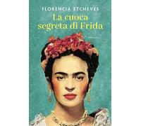 La cuoca segreta di Frida (Le stanze)