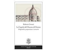 La cupola del duomo di Firenze. Originalità, proporzione e armonia (Studi e ricerche)