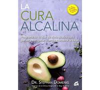 La cura alcalina. Programa de 14 días de dieta alcalina para perder peso, ganar energía y recobrar salud | Stephan Domenig