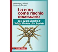 La cura come rischio necessario. Voci da un servizio di salute mentale che r-esiste