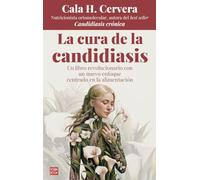 La cura de la candidiasis: Un libro revolucionario con un nuevo enfoque centrado en la alimentación (ROBINBOOK SALUD)