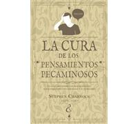 La cura de los pensamientos pecaminosos: Un discurso sobre las imaginaciones o inclinaciones pecaminosas y su curación (Serie de escritos puritanos)