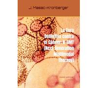 La Cura Definitiva contra el Cáncer: N-GMT (Next-Generation Multimodal Therapy): (Versión preliminar)
