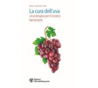 La cura dell'uva. Una terapia per il nostro benessere (Salute&benessere)