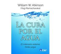 La cura por el agua: El milenario sistema hindú yogui (SIN COLECCION)