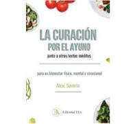 La Curación Por El Ayuno Junto A Otros Textos Inéditos