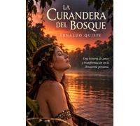 La curandera del bosque: Una historia de amor y transformación en la Amazonía peruana