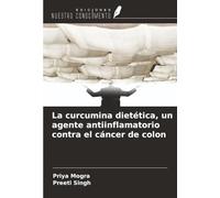La curcumina dietética, un agente antiinflamatorio contra el cáncer de colon