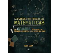 La Curiosa Historia de las Matemáticas, Colección Enigmas: Las Grandes Ideas desde los Primeros Conceptos a la Teoría del Caos: 1