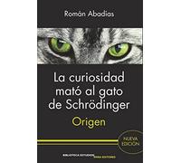 La curiosidad mató al gato de Schrödinger: Origen: 17 (Biblioteca Estudios)