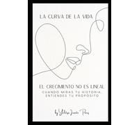 La Curva de la Vida - GoldBook: Un recorrido consciente para comprender tu historia, sanar procesos y activar propósito